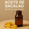 13 Sorprendentes Beneficios del Aceite de Bacalao para tu Salud y Bienestar